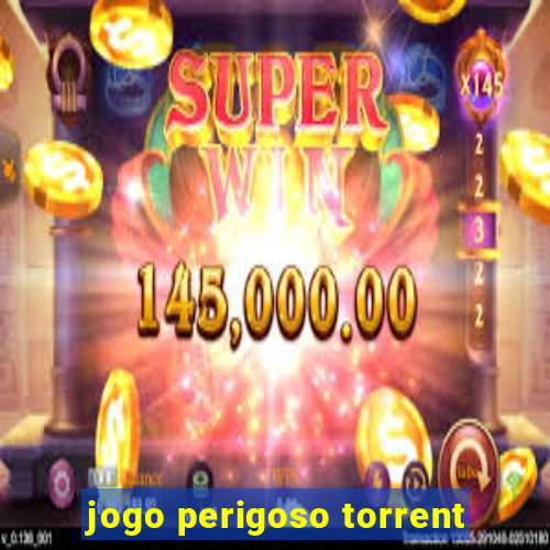 jogo perigoso torrent